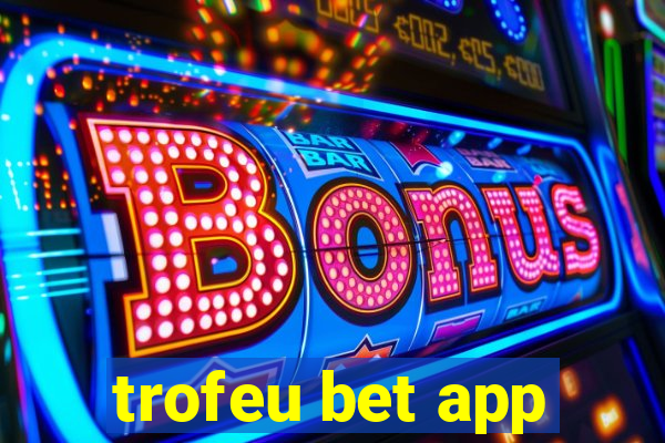 trofeu bet app